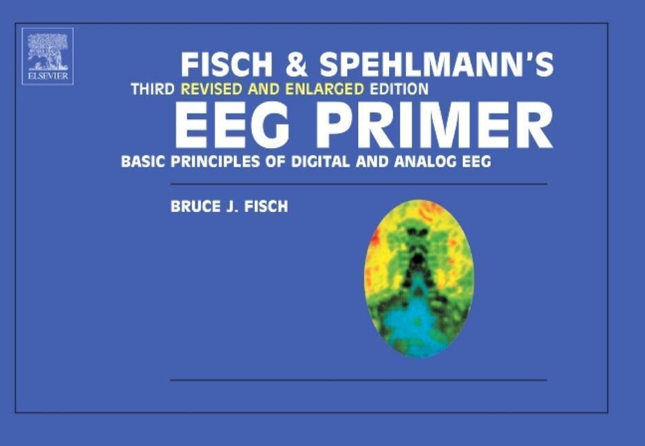 Fisch And Spehlmann S Eeg Primer Basic Principles Of Digital And