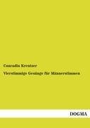 Vierstimmige Gesänge für Männerstimmen Kreutzer Conradin Megaknihy cz