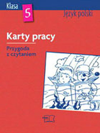 Przygoda z czytaniem. Klasa 5, szkoła podstawowa. Język polski. Karty pracy