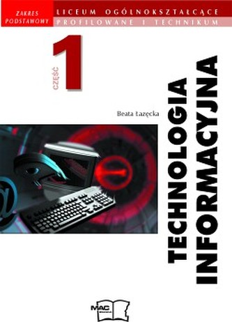 Technologia informacyjna. Liceum, część 1. Podręcznik