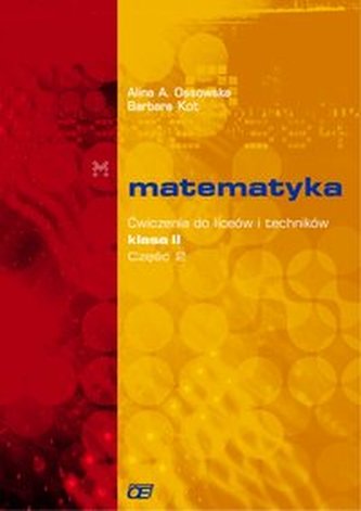Matematyka. Klasa 2, liceum, część 2. Ćwiczenia Matematyka. Klasa 2, liceum, część 2. Ćwiczenia