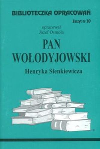 Biblioteczka Opracowań Pan Wołodyjowski Henryka Sienkiewicza Biblioteczka Opracowań Pan Wołodyjowski Henryka Sienkiewicza