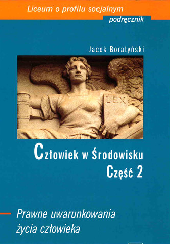 Człowiek w środowisku. Część 2. Prawne uwarunkowania życia człowieka