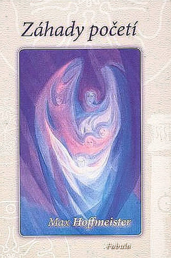 Záhady početí : nadsmyslová příprava inkarnace (Max Hoffmeister, 2010)