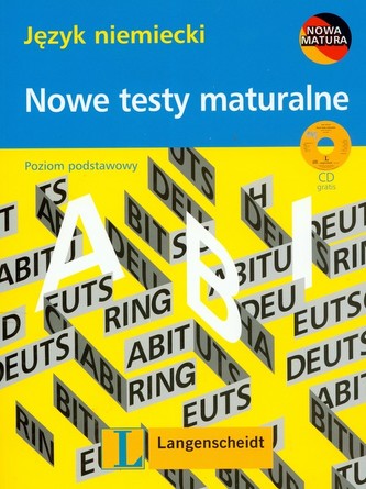 Język niemiecki. Nowe testy maturalne. Poziom podstawowy (+CD) Język niemiecki. Nowe testy maturalne. Poziom podstawowy (+CD)