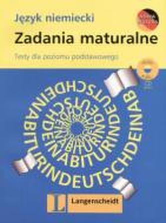 Język niemiecki. Zadania maturalne. Testy dla poziomu podstawowego Język niemiecki. Zadania maturalne. Testy dla poziomu podstawowego