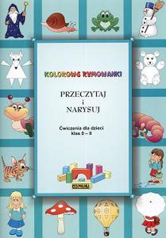 Kolorowe rymowanki. Przeczytaj i narysuj. Ćwiczenia dla dzieci, klasa 0-2