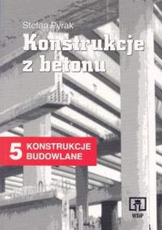 Konstrukcje z betonu. Konstrukcje budowlane 5. Podręcznik dla ucznia technikum (część informacyjna).