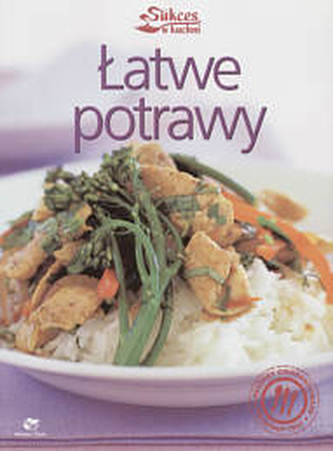 Łatwe potrawy. Sukces w kuchni