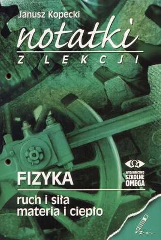 Notatki z lekcji fizyki. Ruch i siła, materia i ciepło