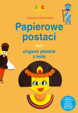 Papierowe postaci czyli origami płaskie z koła Papierowe postaci czyli origami płaskie z koła