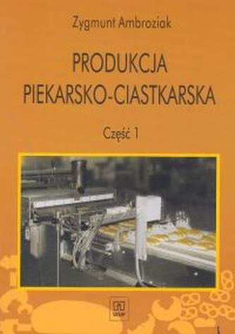 Produkcja piekarsko-ciastkarska. Część 1