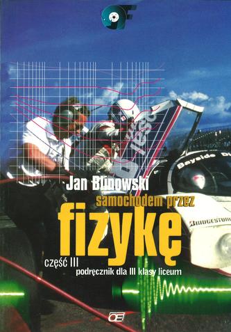 Samochodem przez fizykę. Klasa 3, liceum. Fizyka. Podręcznik