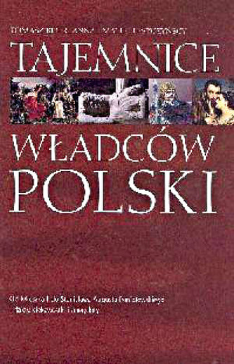 TAJEMNICE WŁADCÓW POLSKI PUBLICAT 83-7341-977-2