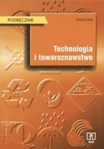 Technologia i towaroznawstwo. Podręcznik dla technikum