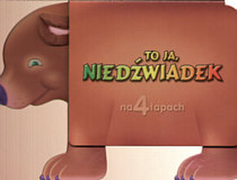 To ja niedźwiadek. Na 4 łapach