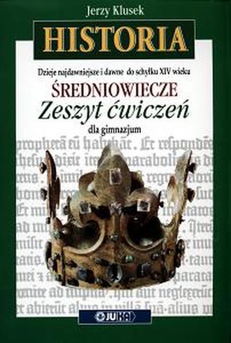Dzieje najdawniejsze i dawne do schyłku XIV wieku. Klasa 1, gimnazjum. Historia. Średniowiecze. Ćw. Dzieje najdawniejsze i dawne do schyłku XIV wieku. Klasa 1, gimnazjum. Historia. Średniowiecze. Ćw.