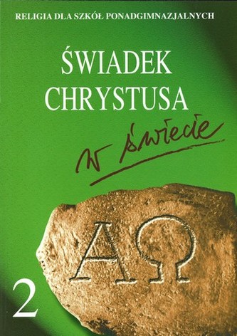 Świadek Chrystusa w świecie. Liceum, część 2. Religia. Podręcznik Świadek Chrystusa w świecie. Liceum, część 2. Religia. Podręcznik