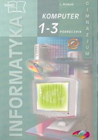 Komputer. Klasa 1-3, gimnazjum, część 1. Informatyka. Podręcznik