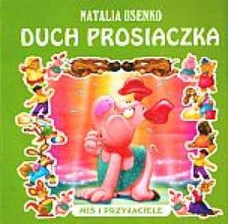 Duch prosiaczka. Miś i przyjaciele Duch prosiaczka. Miś i przyjaciele