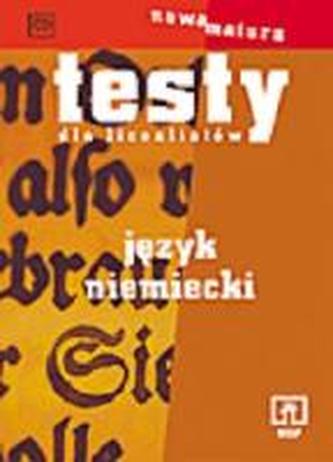 Testy dla licealistów. Język niemiecki Testy dla licealistów. Język niemiecki