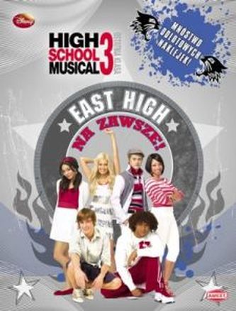 HIGH SCHOOL MUSICAL 3. Ostatnia klasa. East High na zawsz