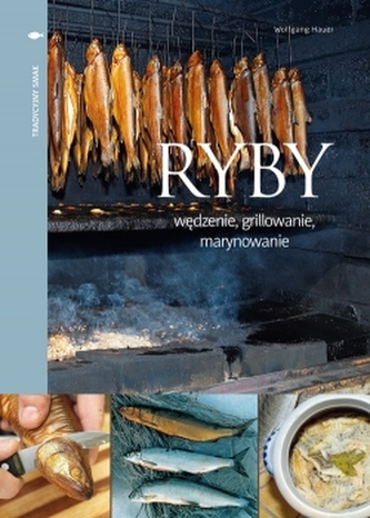 Ryby - wędzenie, grillowanie, marynowanie