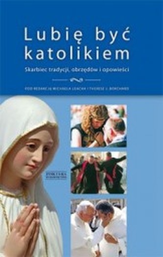 Lubię być katolikiem. Skarbiec tradycji, obrzędów i opowieści