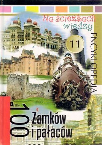 Na ścieżkach wiedzy. Tom 11. 100 zamków i pałaców