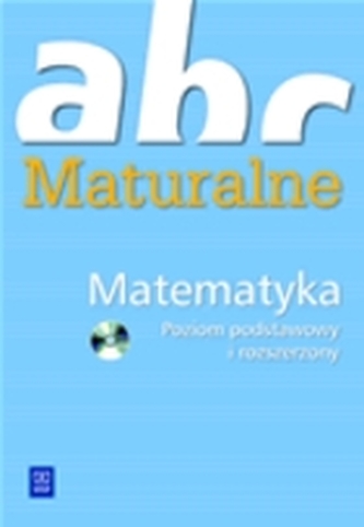 ABC Maturalne - Matematyka poziom podstawowy i rozszerzony ABC Maturalne - Matematyka poziom podstawowy i rozszerzony