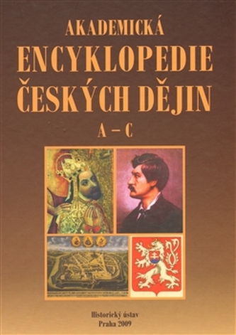 Akademická encyklopedie českých dějin : A - C - A - C (, 2009)