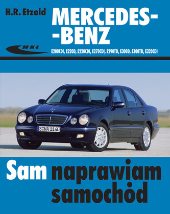 Mercedes-Benz (E200CDI, E220D, E220CDI,E270CDI). Sam naprawiam samochód