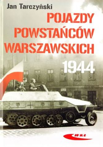 Pojazdy Powstańców Warszawskich 1944 Pojazdy Powstańców Warszawskich 1944