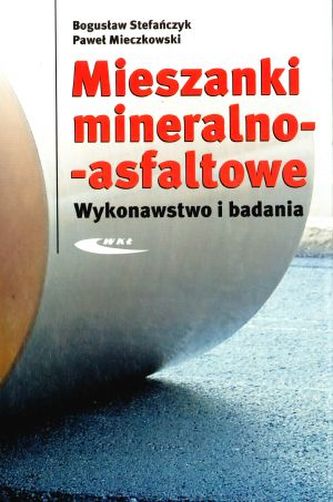 Mieszanki mineralno-asfaltowe. Wykonawstwo i badania