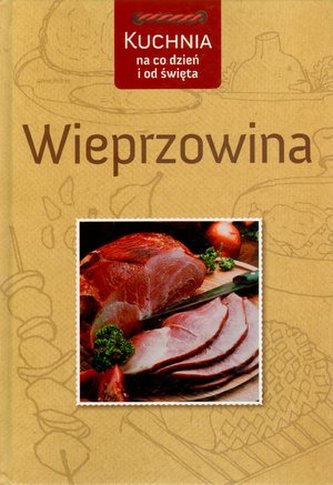 Wieprzowina. Kuchnia na co dzień i od święta