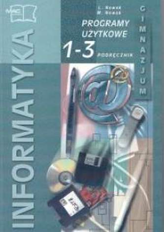 Informatyka. Klasy 1-3, gimnazjum, część 2. Programy użytkowe. Podręcznik(+CD)