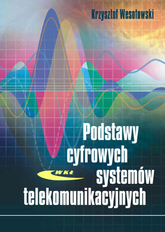 Podstawy cyfrowych systemów telekomunikacyjnych Podstawy cyfrowych systemów telekomunikacyjnych
