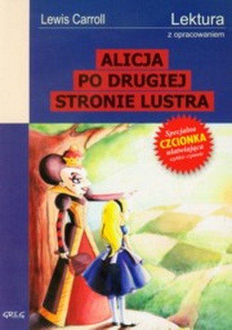 Alicja po drugiej stronie lustra. Lektura z opracowaniem Alicja po drugiej stronie lustra. Lektura z opracowaniem
