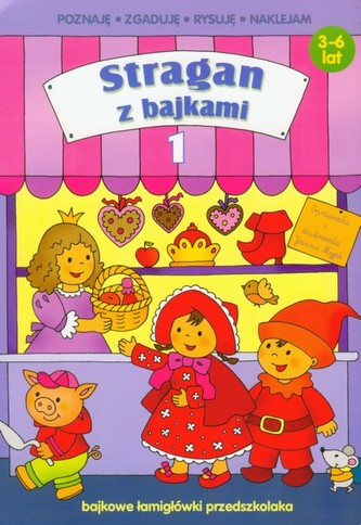 Stragan z bajkami. Część 1. Bajkowe łamigłówki przedszkolaka (3-6 lat)