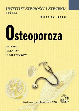 Osteoporoza. Porady lekarzy i dietetyków Osteoporoza. Porady lekarzy i dietetyków