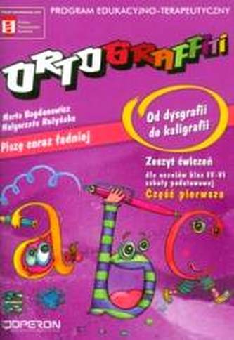 Ortograffiti. Klasy 4-6, szkoła podstawowa, część 1. Od dysgrafii do kaligrafii. Zeszyt ćwiczeń