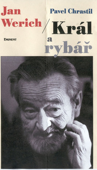 Jan Werich : král a rybář (Pavel Chrastil, 2002)