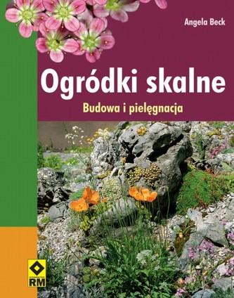 Ogródki skalne. Budowa i pielęgnacja