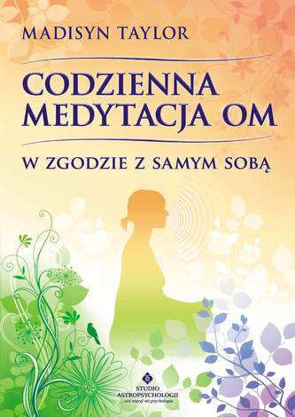 Codzienna medytacja OM. W zgodzie z samym sobą