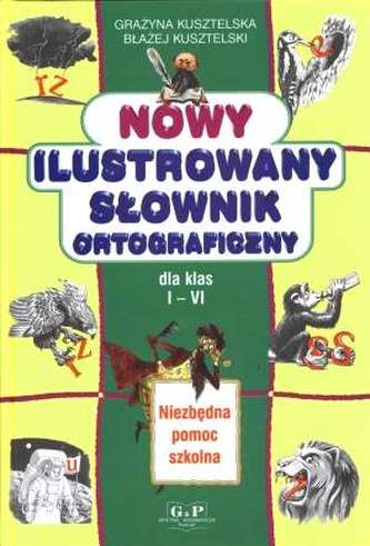 Nowy ilustrowany słownik ortograficzny. Klasy 1-6, szkoła podstawowa