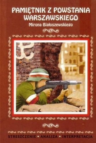 Pamiętnik z Powstania Warszawskiego M. Białoszewskiego. Streszczenie, analiza, interpretacja (nr 54)