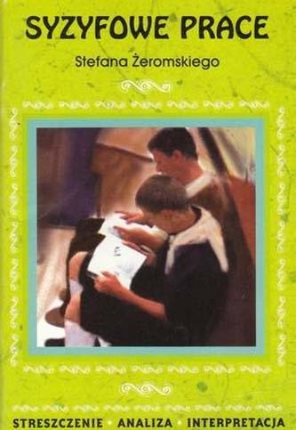 Syzyfowe prace Stefana Żeromskiego. Streszczenie, analiza, interpretacja (nr 23)