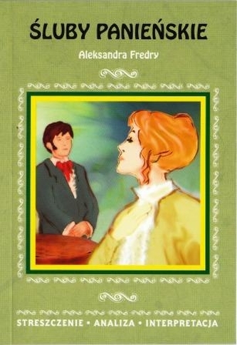 Śluby panieńskie Aleksandera Fredry. Streszczenie, analiza, interpretacja (nr 28)