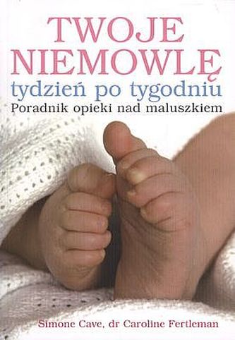 Twoje niemowlę tydzień po tygodniu Twoje niemowlę tydzień po tygodniu