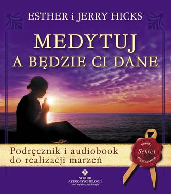 Medytuj, a będzie Ci dane. Podręcznik i audiobook do realizacji marzeń